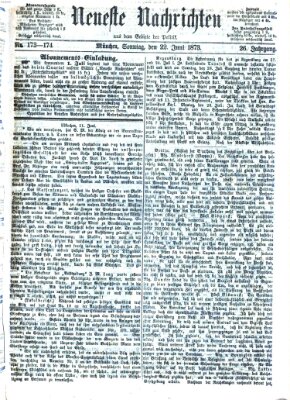 Neueste Nachrichten aus dem Gebiete der Politik (Münchner neueste Nachrichten) Sonntag 22. Juni 1873