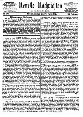 Neueste Nachrichten aus dem Gebiete der Politik (Münchner neueste Nachrichten) Freitag 27. Juni 1873