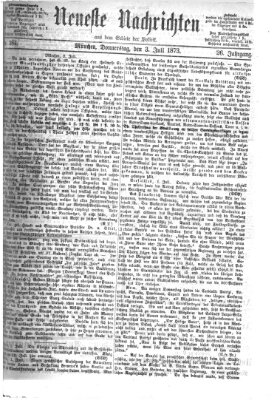 Neueste Nachrichten aus dem Gebiete der Politik (Münchner neueste Nachrichten) Donnerstag 3. Juli 1873