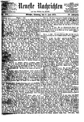 Neueste Nachrichten aus dem Gebiete der Politik (Münchner neueste Nachrichten) Dienstag 8. Juli 1873