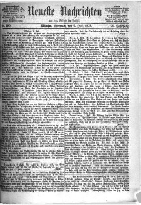 Neueste Nachrichten aus dem Gebiete der Politik (Münchner neueste Nachrichten) Mittwoch 9. Juli 1873