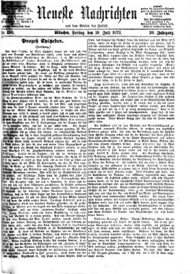 Neueste Nachrichten aus dem Gebiete der Politik (Münchner neueste Nachrichten) Freitag 18. Juli 1873