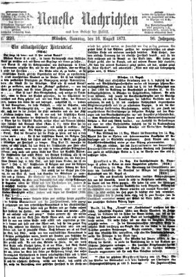 Neueste Nachrichten aus dem Gebiete der Politik (Münchner neueste Nachrichten) Samstag 16. August 1873