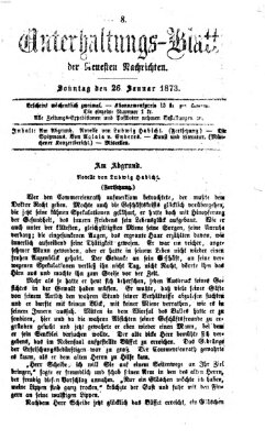 Neueste Nachrichten aus dem Gebiete der Politik. Unterhaltungs-Blatt der Neuesten Nachrichten (Münchner neueste Nachrichten) Sonntag 26. Januar 1873