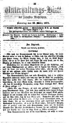 Neueste Nachrichten aus dem Gebiete der Politik. Unterhaltungs-Blatt der Neuesten Nachrichten (Münchner neueste Nachrichten) Sonntag 23. März 1873