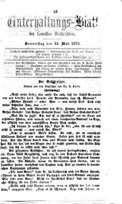 Neueste Nachrichten aus dem Gebiete der Politik. Unterhaltungs-Blatt der Neuesten Nachrichten (Münchner neueste Nachrichten) Donnerstag 15. Mai 1873