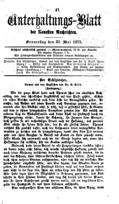 Neueste Nachrichten aus dem Gebiete der Politik. Unterhaltungs-Blatt der Neuesten Nachrichten (Münchner neueste Nachrichten) Donnerstag 22. Mai 1873