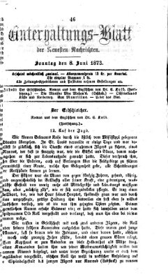 Neueste Nachrichten aus dem Gebiete der Politik. Unterhaltungs-Blatt der Neuesten Nachrichten (Münchner neueste Nachrichten) Sonntag 8. Juni 1873