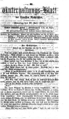 Neueste Nachrichten aus dem Gebiete der Politik. Unterhaltungs-Blatt der Neuesten Nachrichten (Münchner neueste Nachrichten) Sonntag 27. Juli 1873