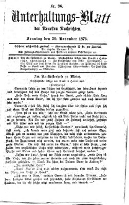 Neueste Nachrichten aus dem Gebiete der Politik. Unterhaltungs-Blatt der Neuesten Nachrichten (Münchner neueste Nachrichten) Sonntag 30. November 1873