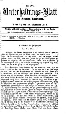 Neueste Nachrichten aus dem Gebiete der Politik. Unterhaltungs-Blatt der Neuesten Nachrichten (Münchner neueste Nachrichten) Sonntag 28. Dezember 1873