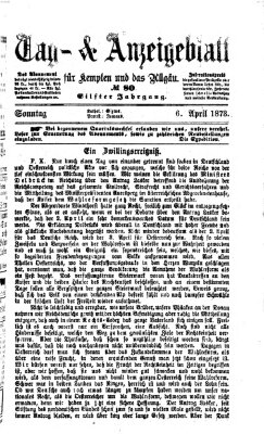 Tag- und Anzeigeblatt für Kempten und das Allgäu Sonntag 6. April 1873