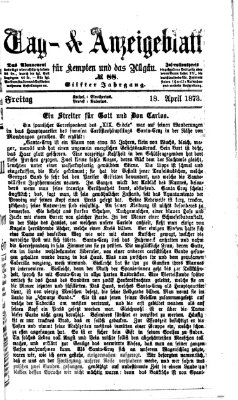 Tag- und Anzeigeblatt für Kempten und das Allgäu Freitag 18. April 1873