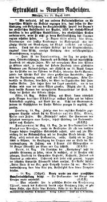 Neueste Nachrichten aus dem Gebiete der Politik. Extrablatt der Neuesten Nachrichten (Münchner neueste Nachrichten) Montag 15. August 1870