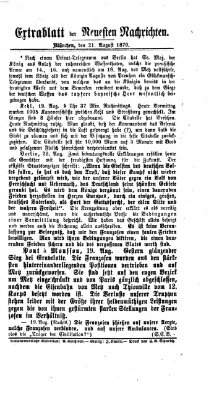 Neueste Nachrichten aus dem Gebiete der Politik. Extrablatt der Neuesten Nachrichten (Münchner neueste Nachrichten) Sonntag 21. August 1870