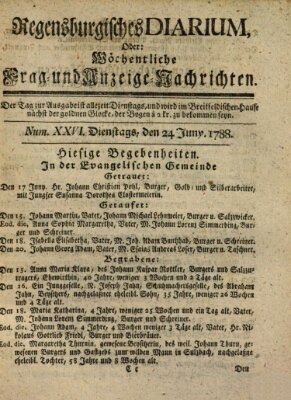 Regensburgisches Diarium oder wöchentliche Frag- und Anzeige-Nachrichten (Regensburger Wochenblatt) Dienstag 24. Juni 1788