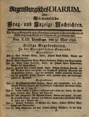 Regensburgisches Diarium oder wöchentliche Frag- und Anzeige-Nachrichten (Regensburger Wochenblatt) Dienstag 31. Mai 1796