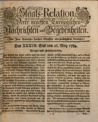 Staats-Relation der neuesten europäischen Nachrichten und Begebenheiten Freitag 26. März 1784