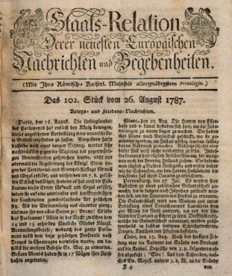 Staats-Relation der neuesten europäischen Nachrichten und Begebenheiten Sonntag 26. August 1787