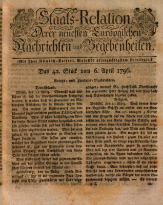 Staats-Relation der neuesten europäischen Nachrichten und Begebenheiten Mittwoch 6. April 1796