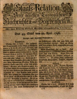 Staats-Relation der neuesten europäischen Nachrichten und Begebenheiten Freitag 22. April 1796