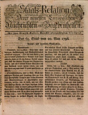 Staats-Relation der neuesten europäischen Nachrichten und Begebenheiten Freitag 20. Mai 1796
