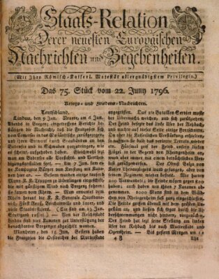 Staats-Relation der neuesten europäischen Nachrichten und Begebenheiten Mittwoch 22. Juni 1796