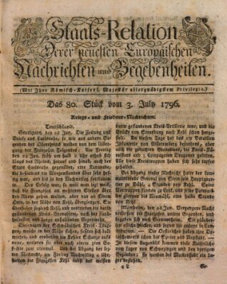 Staats-Relation der neuesten europäischen Nachrichten und Begebenheiten Sonntag 3. Juli 1796