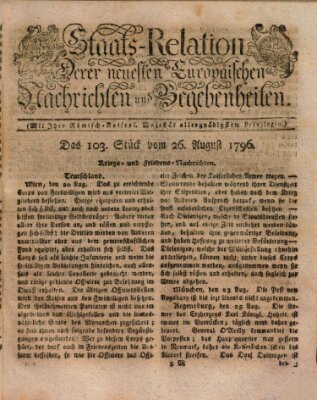 Staats-Relation der neuesten europäischen Nachrichten und Begebenheiten Freitag 26. August 1796