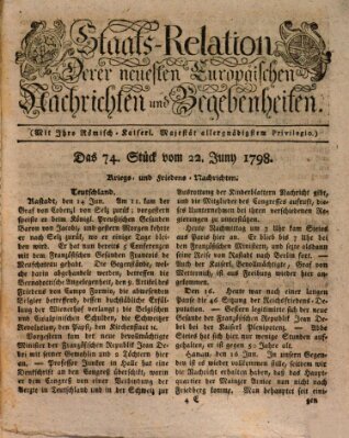 Staats-Relation der neuesten europäischen Nachrichten und Begebenheiten Freitag 22. Juni 1798