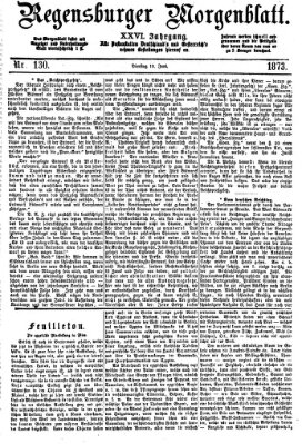 Regensburger Morgenblatt Dienstag 10. Juni 1873