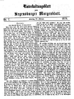 Regensburger Morgenblatt. Unterhaltungsblatt zum Regensburger Morgenblatt (Regensburger Morgenblatt) Sonntag 13. Februar 1870