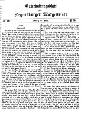 Regensburger Morgenblatt. Unterhaltungsblatt zum Regensburger Morgenblatt (Regensburger Morgenblatt) Sonntag 20. März 1870