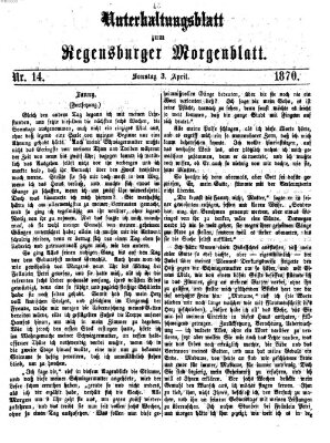 Regensburger Morgenblatt. Unterhaltungsblatt zum Regensburger Morgenblatt (Regensburger Morgenblatt) Sonntag 3. April 1870