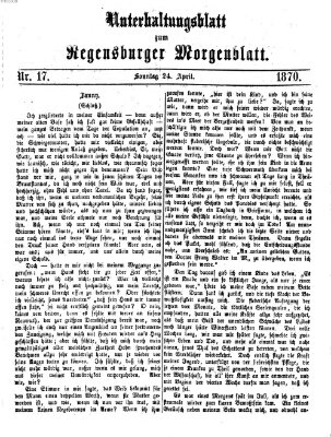 Regensburger Morgenblatt. Unterhaltungsblatt zum Regensburger Morgenblatt (Regensburger Morgenblatt) Sonntag 24. April 1870