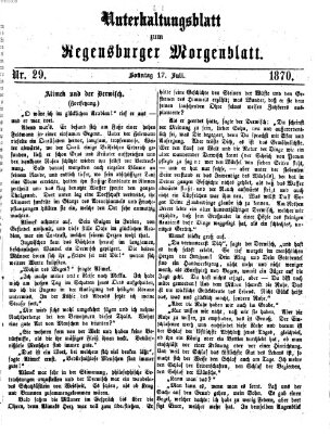 Regensburger Morgenblatt. Unterhaltungsblatt zum Regensburger Morgenblatt (Regensburger Morgenblatt) Sonntag 17. Juli 1870