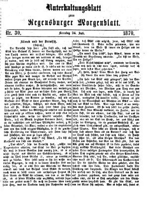 Regensburger Morgenblatt. Unterhaltungsblatt zum Regensburger Morgenblatt (Regensburger Morgenblatt) Sonntag 24. Juli 1870