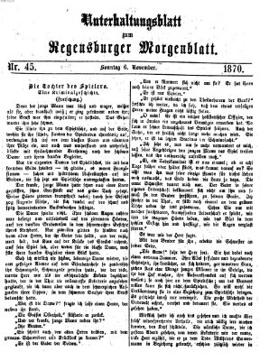 Regensburger Morgenblatt. Unterhaltungsblatt zum Regensburger Morgenblatt (Regensburger Morgenblatt) Sonntag 6. November 1870