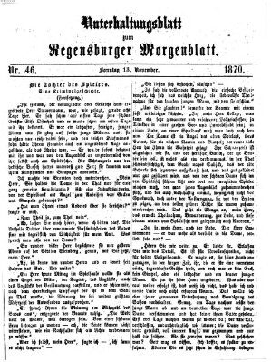 Regensburger Morgenblatt. Unterhaltungsblatt zum Regensburger Morgenblatt (Regensburger Morgenblatt) Sonntag 13. November 1870