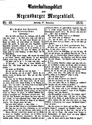 Regensburger Morgenblatt. Unterhaltungsblatt zum Regensburger Morgenblatt (Regensburger Morgenblatt) Sonntag 27. November 1870