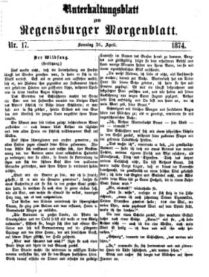 Regensburger Morgenblatt. Unterhaltungsblatt zum Regensburger Morgenblatt (Regensburger Morgenblatt) Sonntag 26. April 1874