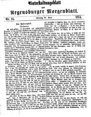 Regensburger Morgenblatt. Unterhaltungsblatt zum Regensburger Morgenblatt (Regensburger Morgenblatt) Sonntag 21. Juni 1874