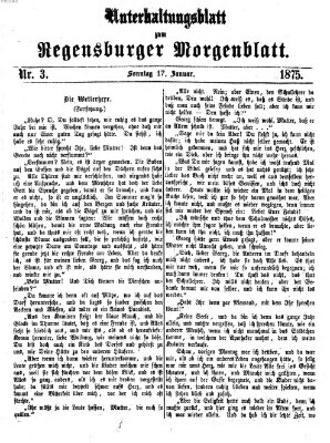 Regensburger Morgenblatt. Unterhaltungsblatt zum Regensburger Morgenblatt (Regensburger Morgenblatt) Sonntag 17. Januar 1875