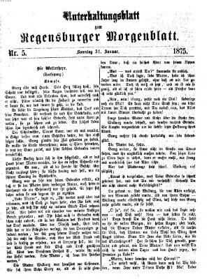 Regensburger Morgenblatt. Unterhaltungsblatt zum Regensburger Morgenblatt (Regensburger Morgenblatt) Sonntag 31. Januar 1875