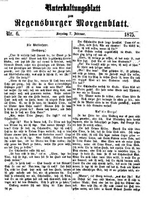 Regensburger Morgenblatt. Unterhaltungsblatt zum Regensburger Morgenblatt (Regensburger Morgenblatt) Sonntag 7. Februar 1875