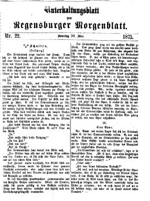 Regensburger Morgenblatt. Unterhaltungsblatt zum Regensburger Morgenblatt (Regensburger Morgenblatt) Sonntag 30. Mai 1875