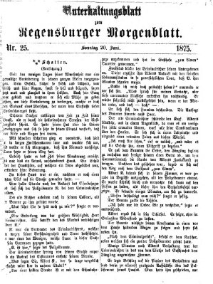 Regensburger Morgenblatt. Unterhaltungsblatt zum Regensburger Morgenblatt (Regensburger Morgenblatt) Sonntag 20. Juni 1875