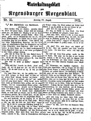 Regensburger Morgenblatt. Unterhaltungsblatt zum Regensburger Morgenblatt (Regensburger Morgenblatt) Sonntag 29. August 1875