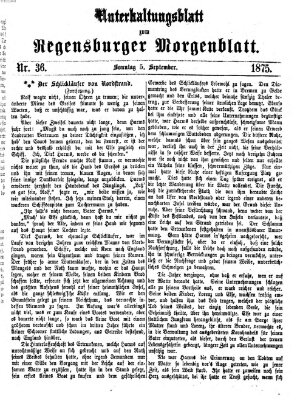 Regensburger Morgenblatt. Unterhaltungsblatt zum Regensburger Morgenblatt (Regensburger Morgenblatt) Sonntag 5. September 1875