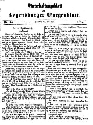 Regensburger Morgenblatt. Unterhaltungsblatt zum Regensburger Morgenblatt (Regensburger Morgenblatt) Sonntag 31. Oktober 1875